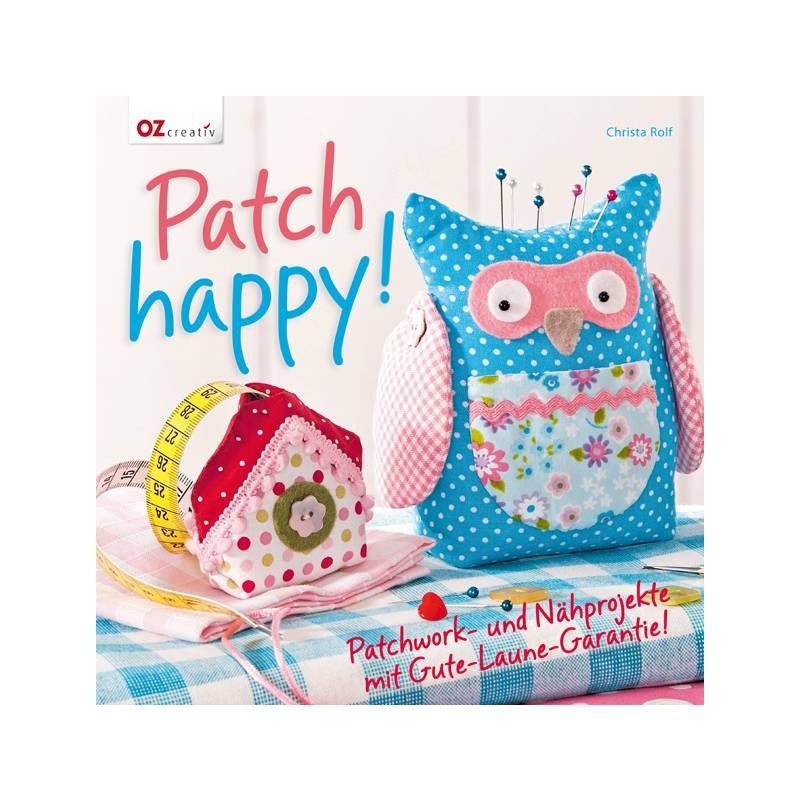 Patch Happy! Schönes Patchworkbuch